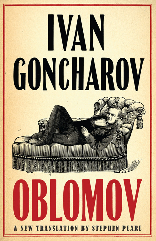 Oblomov: New Translation by Ivan Goncharov, Stephen Pearl, 9781847493446