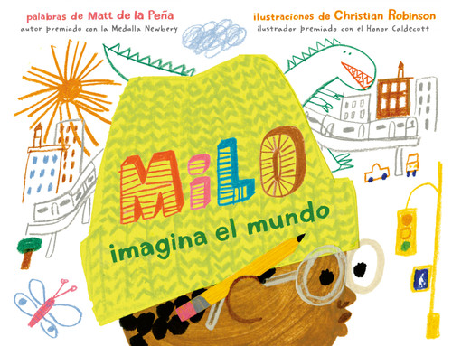 Milo imagina el mundo (Spanish Edition) by Matt de la Peña, Christian Robinson, 9780593354629
