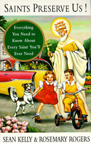Saints Preserve Us! (Everything You Need to Know About Every Saint You'll Ever Need) by Sean Kelly, Rosemary Rogers, 9780679750383