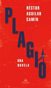 Plagio / Plagiarism (Spanish Edition) by Héctor Aguilar Camín, 9786073191128