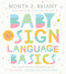 Baby Sign Language Basics (Early Communication for Hearing Babies and Toddlers, 3rd Edition) by Monta Z. Briant, 9781401954819