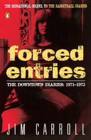 Forced Entries (The Downtown Diaries: 1971-1973) by Jim Carroll, 9780140085020