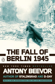The Fall of Berlin 1945 by Antony Beevor, 9780142002803