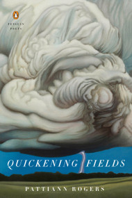 Quickening Fields by Pattiann Rogers, 9780143131328