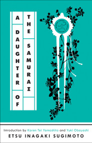 A Daughter of the Samurai (A Memoir) by Etsu Inagaki Sugimoto, Karen Tei Yamashita, Yuki Obayashi, 9780593242667