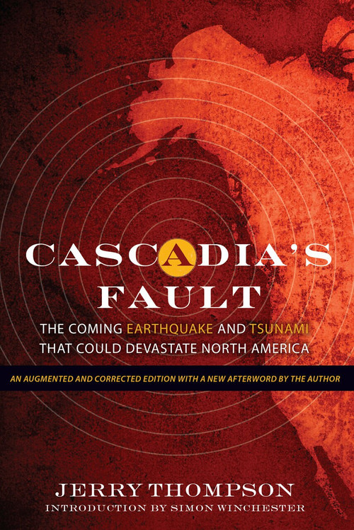 Cascadia's Fault (The Coming Earthquake and Tsunami that Could Devastate North America) by Jerry Thompson, Simon Winchester, 9781582438245