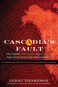 Cascadia's Fault (The Coming Earthquake and Tsunami that Could Devastate North America) by Jerry Thompson, Simon Winchester, 9781582438245
