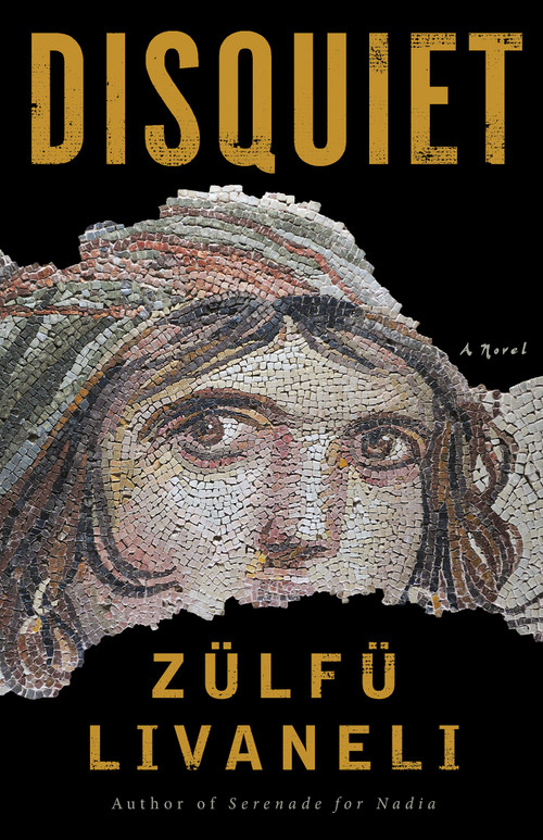 Disquiet (A Novel) by Zülfü Livaneli, Brendan Freely, 9781635420326