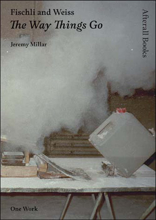 Fischli and Weiss (The Way Things Go) by Jeremy Millar, 9781846380358