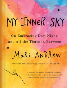 My Inner Sky (On Embracing Day, Night, and All the Times in Between) by Mari Andrew, 9780143135241