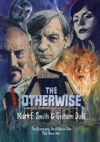 The Otherwise (The Screenplay for a Horror Film That Never Was) by Mark E Smith, Graham Duff, Elena Poulou, 9781913689186