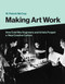 Making Art Work (How Cold War Engineers and Artists Forged a New Creative Culture) by W. Patrick Mccray, 9780262044257