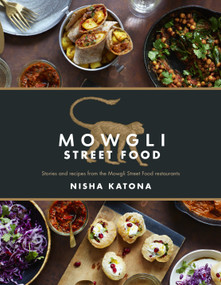 Mowgli Street Food (Stories and recipes from the Mowgli Street Food restaurants) by Nisha Katona, 9781848993266