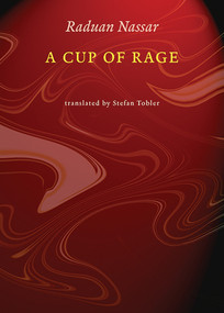 A Cup of Rage by Raduan Nassar, Stefan Tobler, 9780811226585