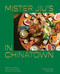 Mister Jiu's in Chinatown (Recipes and Stories from the Birthplace of Chinese American Food [A Cookbook]) by Brandon Jew, Tienlon Ho, 9781984856500