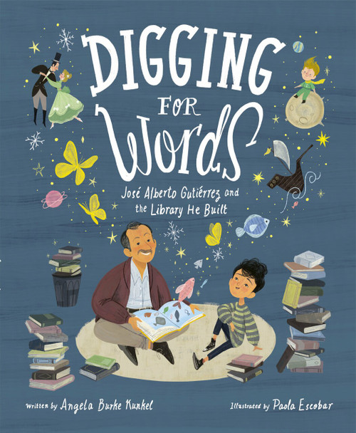Digging for Words (José Alberto Gutiérrez and the Library He Built) - 9781984892645 by Angela Burke Kunkel, Paola Escobar, 9781984892645