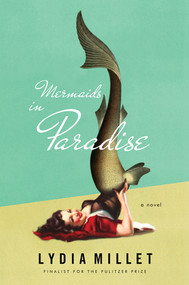 Mermaids in Paradise (A Novel) - 9780393245622 by Lydia Millet, 9780393245622