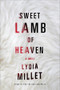 Sweet Lamb of Heaven (A Novel) by Lydia Millet, 9780393285543