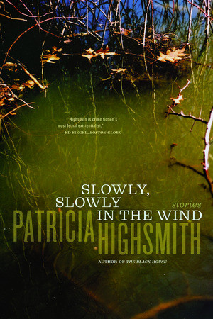 Slowly, Slowly in the Wind by Patricia Highsmith, 9780393326321