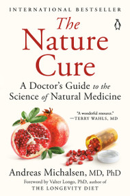 The Nature Cure (A Doctor's Guide to the Science of Natural Medicine) by Andreas Michalsen, MD, 9780525561293