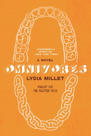 Omnivores (A Novel) by Lydia Millet, 9780393635461