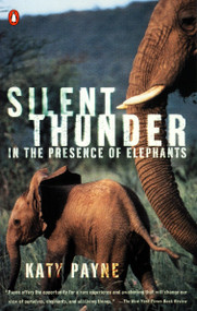 Silent Thunder (In the Presence of Elephants) by Katy Payne, 9780140285963