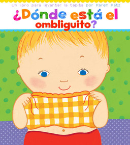 ¿Dónde está el ombliguito? (Where Is Baby's Belly Button?) (Spanish Edition) by Karen Katz, Karen Katz, Argentina Palacios Ziegler, 9780689869778