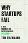 Why Startups Fail (A New Roadmap for Entrepreneurial Success) by Tom Eisenmann, 9780593137024