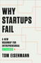 Why Startups Fail (A New Roadmap for Entrepreneurial Success) by Tom Eisenmann, 9780593137024