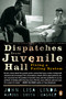 Dispatches from Juvenile Hall (Fixing a Failing System) by John Aarons, Lisa Smith, Linda Wagner, 9780143116226