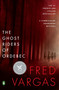 The Ghost Riders of Ordebec by Fred Vargas, Sian Reynolds, 9780143123125