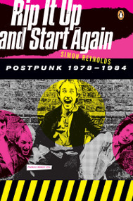 Rip It Up and Start Again (Postpunk 1978-1984) by Simon Reynolds, 9780143036722