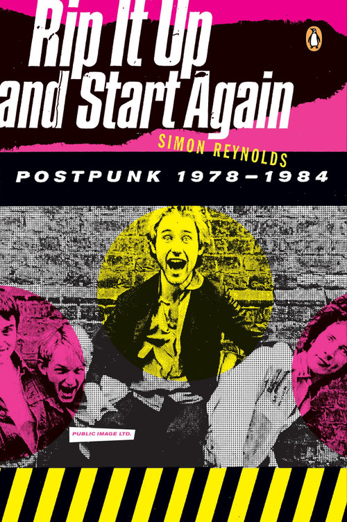 Rip It Up and Start Again (Postpunk 1978-1984) by Simon Reynolds, 9780143036722