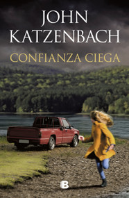 Confianza ciega / Blind Trust (Spanish Edition) by John Katzenbach, 9786073191586
