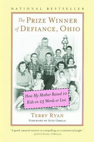 The Prize Winner of Defiance, Ohio (How My Mother Raised 10 Kids on 25 Words or Less) by Terry Ryan, Suze Orman, 9780743211239