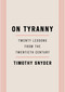 On Tyranny (Twenty Lessons from the Twentieth Century) by Timothy Snyder, 9780804190114