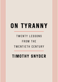 On Tyranny (Twenty Lessons from the Twentieth Century) by Timothy Snyder, 9780804190114