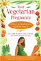 Your Vegetarian Pregnancy (A Month-by-Month Guide to Health and Nutrition) by Holly Roberts, 9780743224529
