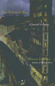 The Evening Sun (A Journal in Poetry) by David Lehman, 9780743225526
