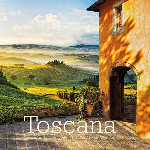Toscana: Land of Art and Wonders by William Dello Russo, Massimo Borchi, Guido Cozzi, Stefano Amantini, 9788899180393