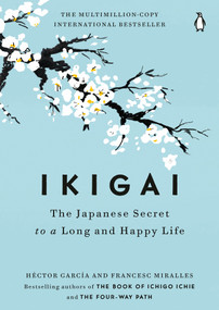 Ikigai (The Japanese Secret to a Long and Happy Life) by Héctor García, Francesc Miralles, 9780143130727