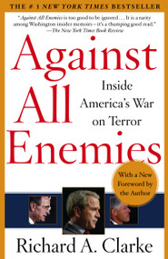 Against All Enemies (Inside America's War on Terror) by Richard A. Clarke, 9780743260459