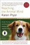 Reaching the Animal Mind (Clicker Training and What It Teaches Us About All Animals) by Karen Pryor, 9780743297776