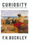 Curiosity (And Its Twelve Rules for Life) by F.H. Buckley, 9781641771849