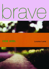 Brave New Girl - 9780743407861 by Louisa Luna, 9780743407861