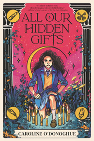 All Our Hidden Gifts by Caroline O'Donoghue, Stefanie Caponi, 9781536213942