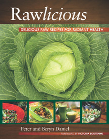 Rawlicious (Delicious Raw Recipes for Radiant Health) by Peter Daniel, Beryn Daniel, Victoria Boutenko, 9781556439650