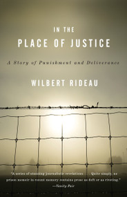 In the Place of Justice (A Story of Punishment and Redemption) by Wilbert Rideau, 9780307277305