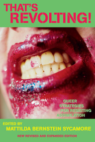 That's Revolting! (Queer Strategies for Resisting Assimilation) by Mattilda Bernstein Sycamore, 9781593761950