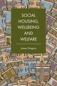 Social Housing, Wellbeing and Welfare - 9781447348504 by James Gregory, 9781447348504
